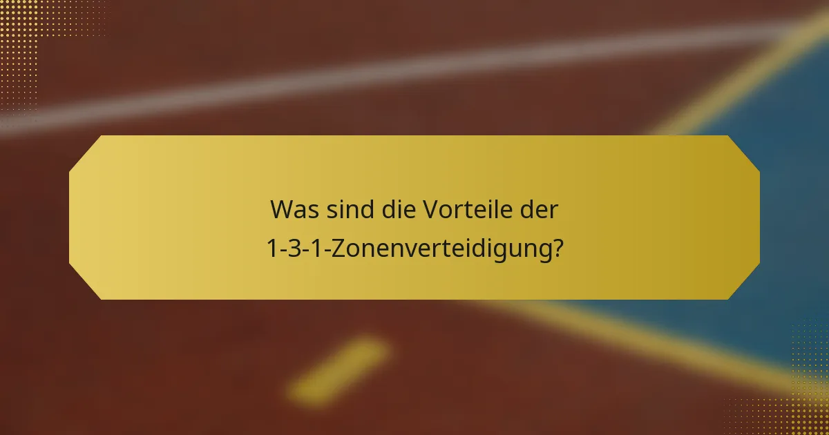 Was sind die Vorteile der 1-3-1-Zonenverteidigung?