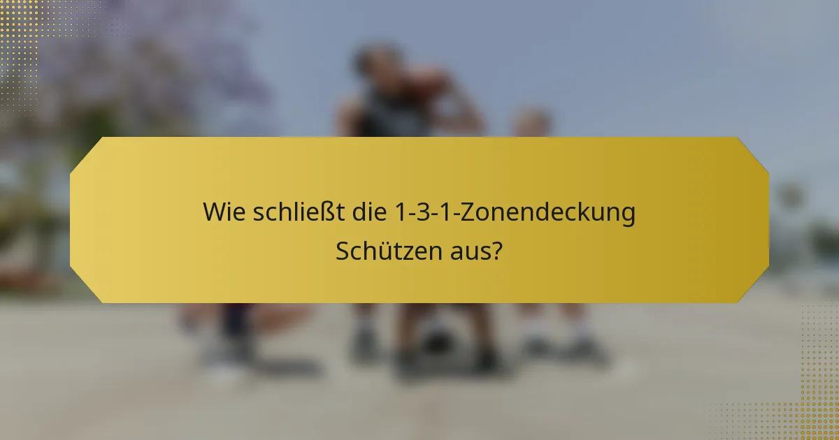 Wie schließt die 1-3-1-Zonendeckung Schützen aus?